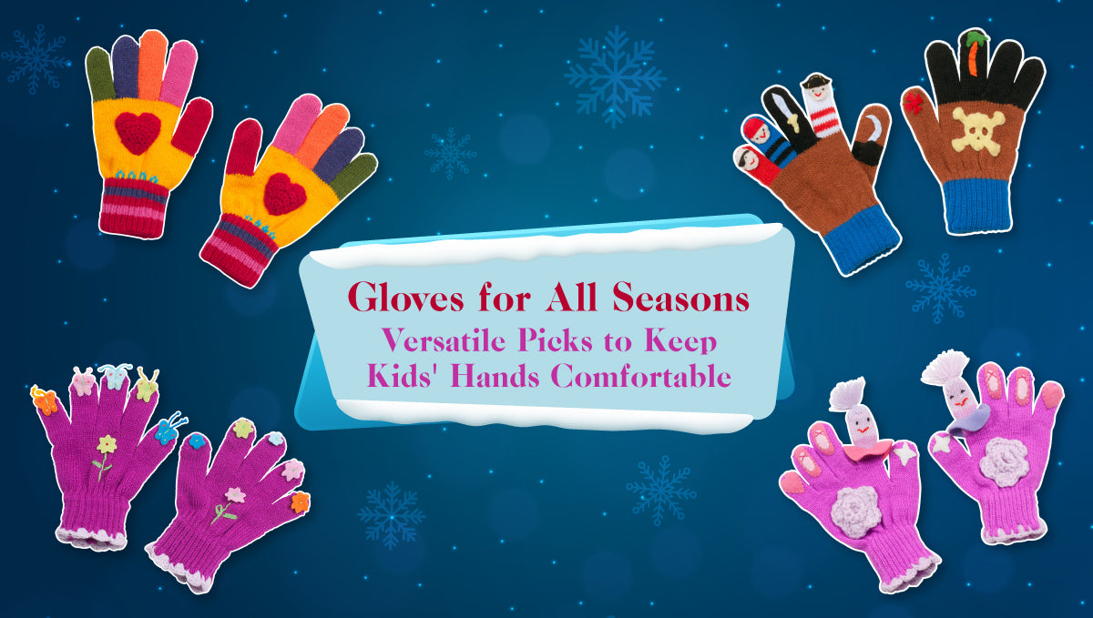 Gloves for All Seasons: Versatile Picks to Keep Kids' Hands Comfortable