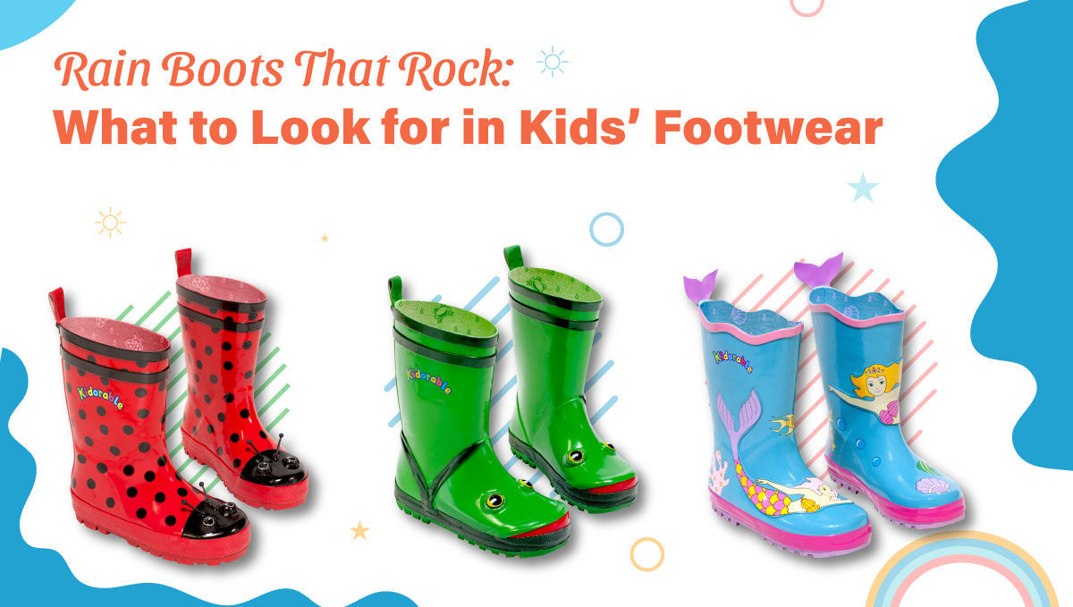 Rain Boots That Rock: What to Look for in Kids’ Footwear